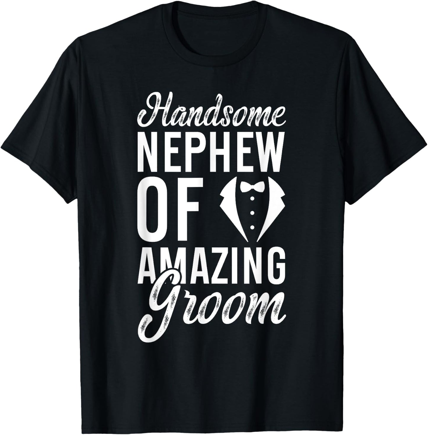 Handsome Nephew Of The Groom Nephew Groom's Nephew T-Shirt - T-Shirt | Black
