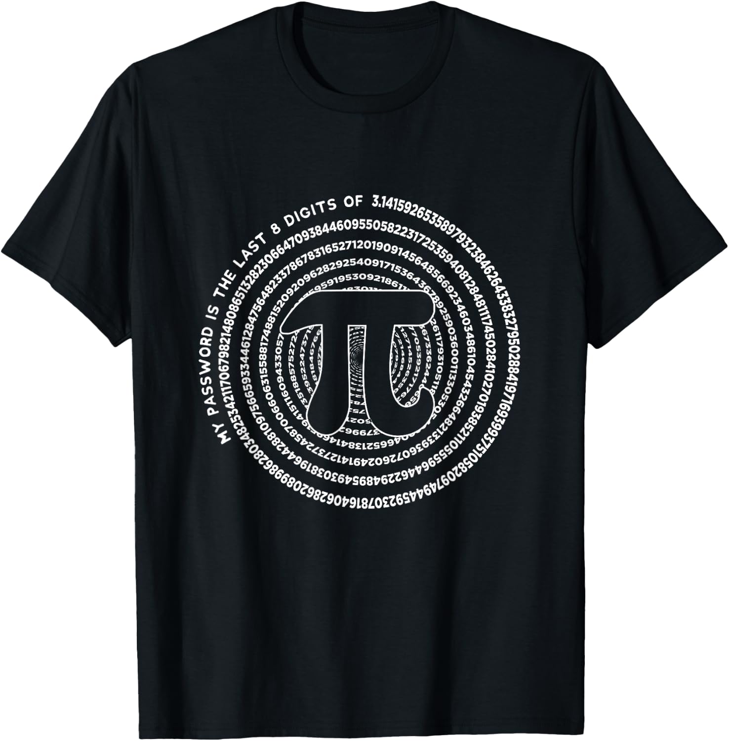My Password Is The Last 8 Digits of Pi Funny Math Nerd Geek T-Shirt - T-Shirt | Black