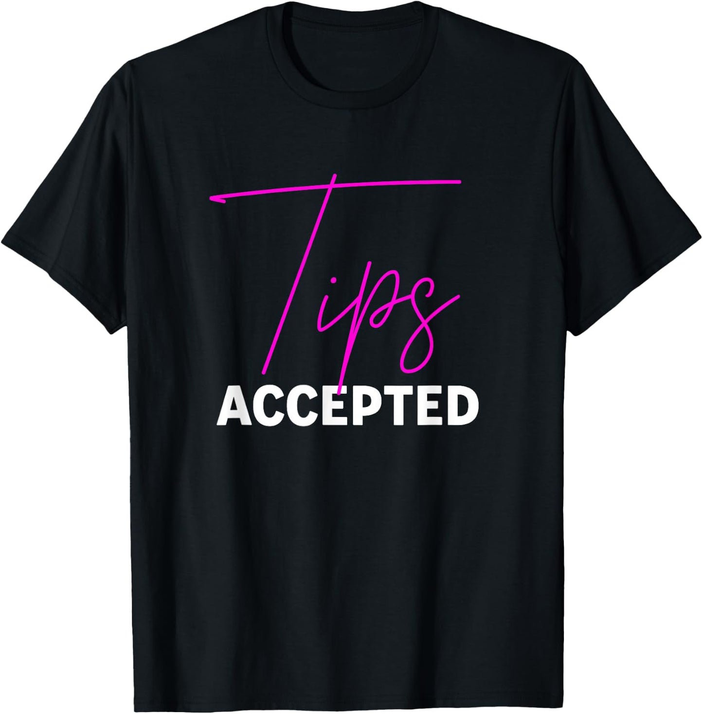 Tips Accepted, Funny Service Worker T-Shirt - T-Shirt | Black
