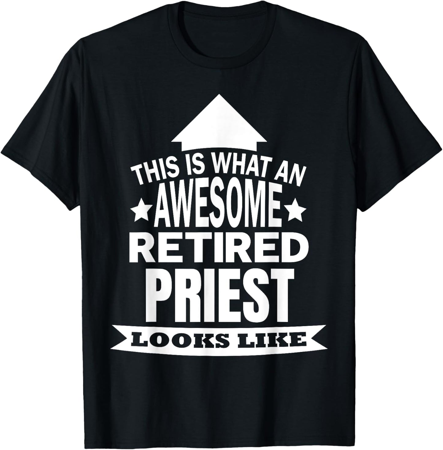 This is what an awesome retired Priest looks like T-Shirt - T-Shirt | Black