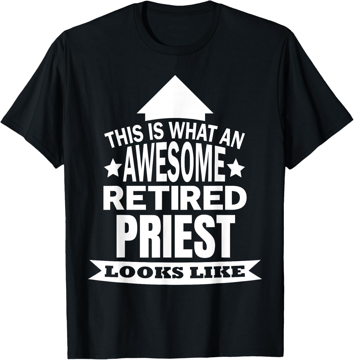 This is what an awesome retired Priest looks like T-Shirt - T-Shirt | Black