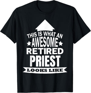 This is what an awesome retired Priest looks like T-Shirt - T-Shirt | Black
