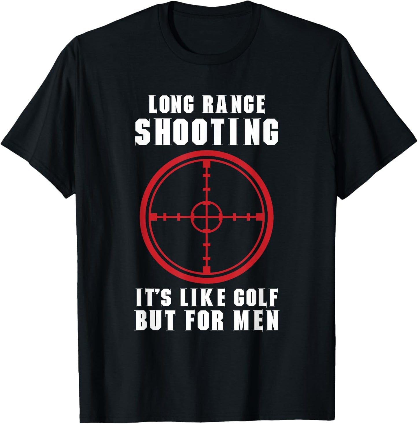 Long Range shooting it's like golf but Guns owner T-Shirt - T-Shirt | Black