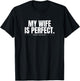 My wife is perfect funny Gift T-Shirt - T-Shirt | Black
