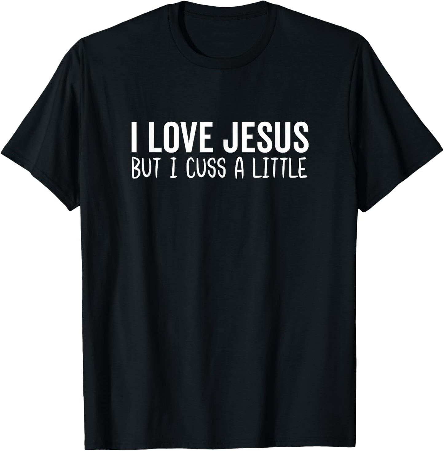I Love Jesus But I Cuss a Little Bit Christian God Bible T-Shirt - T-Shirt | Black