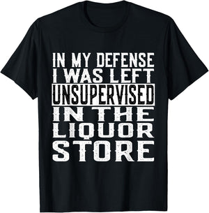 In My Defense I Was Left Unsupervised in the LIQUOR Store T-Shirt - T-Shirt | Black