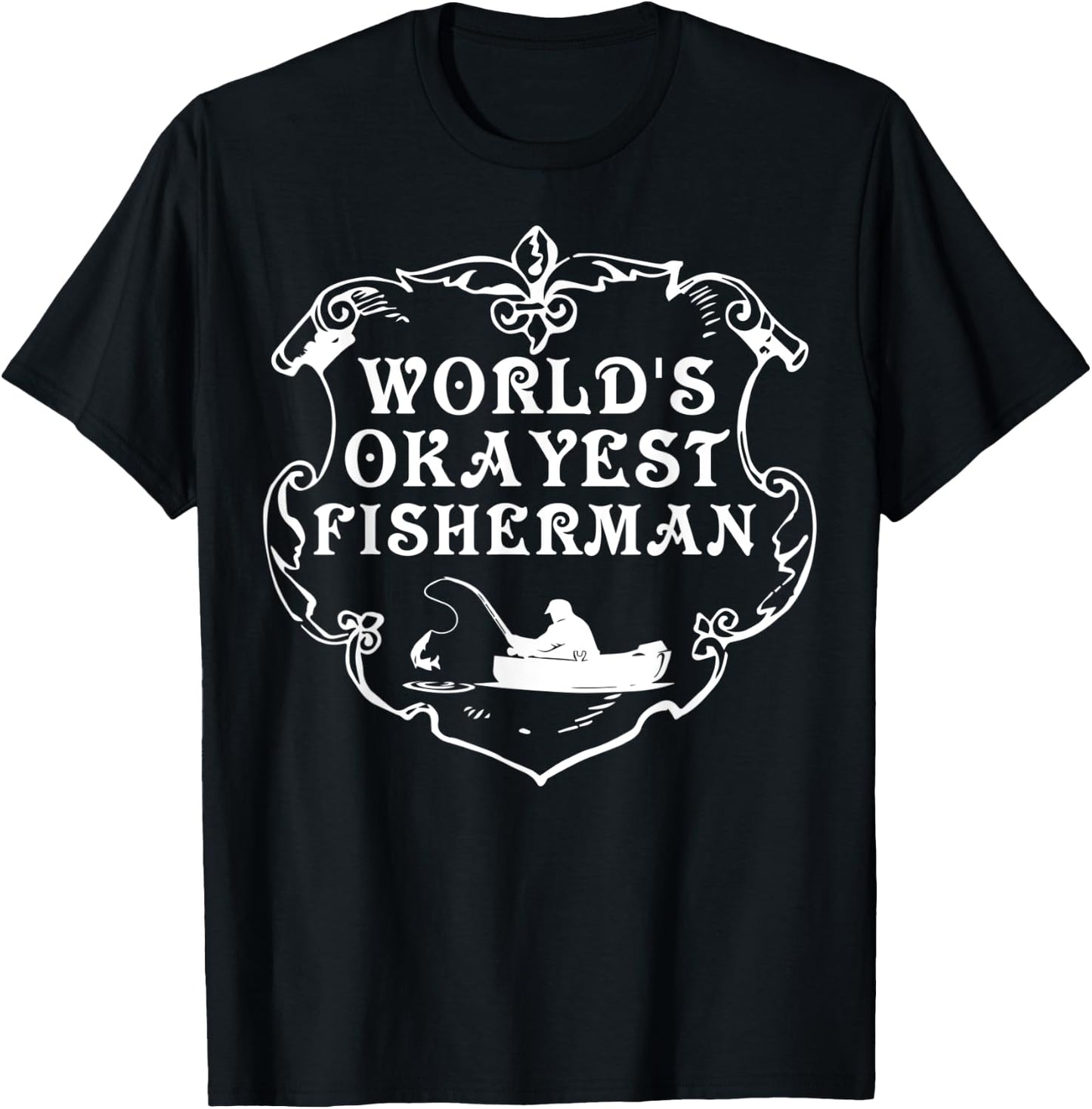 World's Okayest Fisherman Shirt Fishing Lovers Gift T-Shirt - T-Shirt | Black