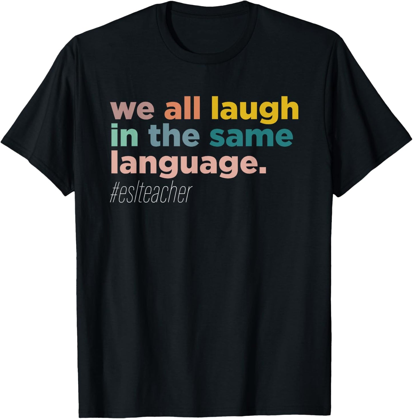 We All Laugh in the Same Language T-Shirt - T-Shirt | Black