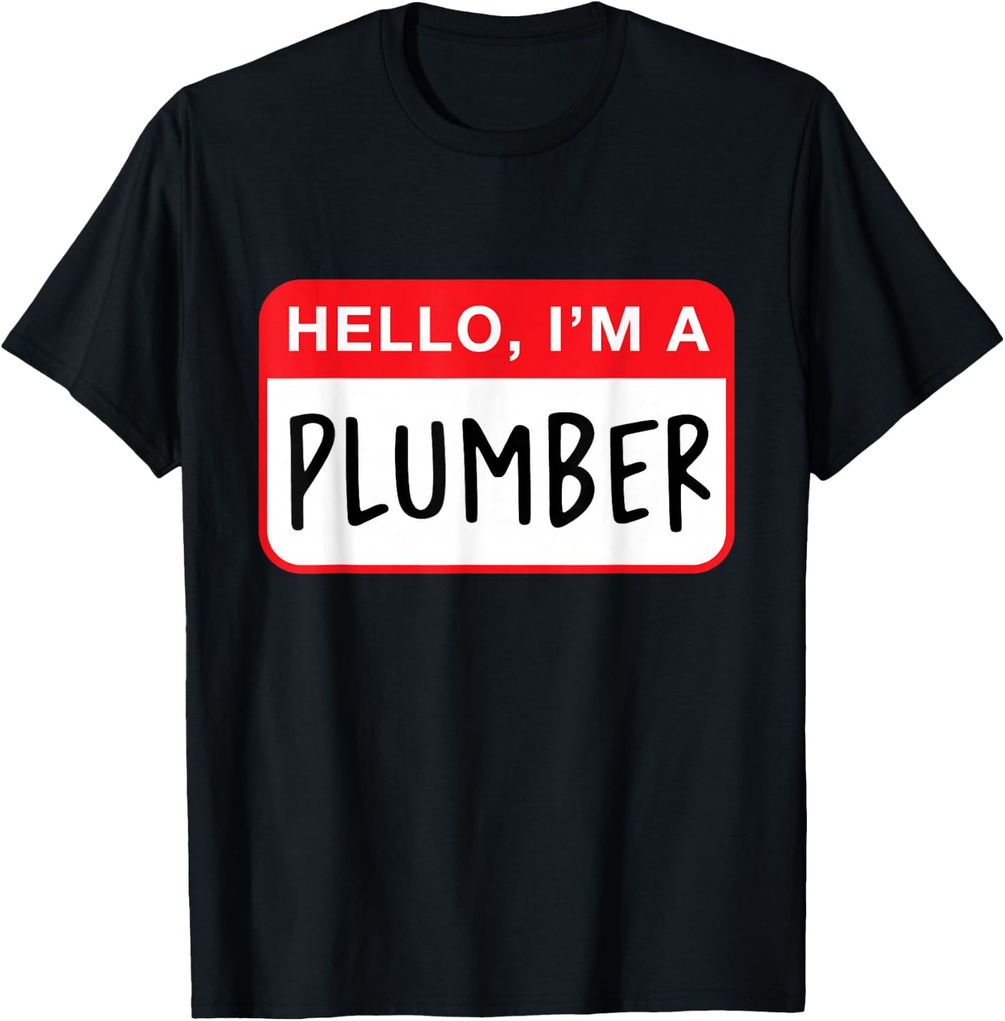 Hello, I’m a Plumber - Funny T-Shirt - T-Shirt | Black