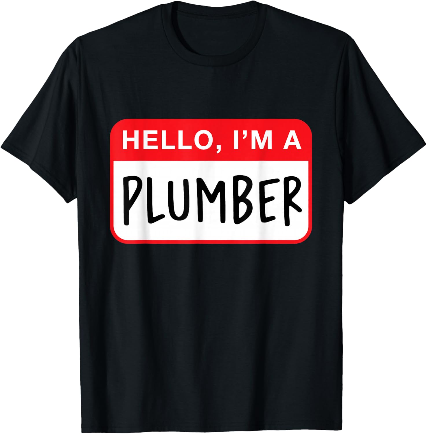Hello, I’m a Plumber - Funny T-Shirt - T-Shirt | Black