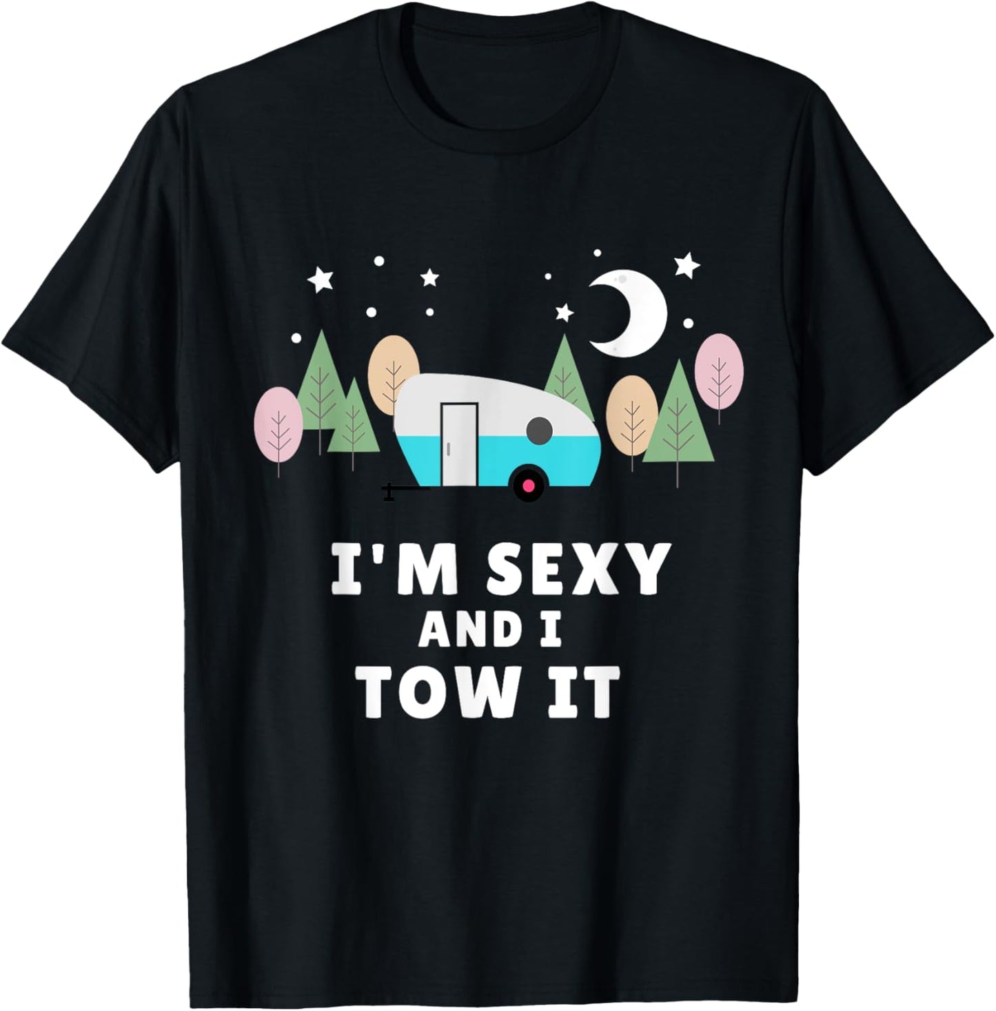 I'm Sexy and I Tow It T-Shirt - T-Shirt | Black