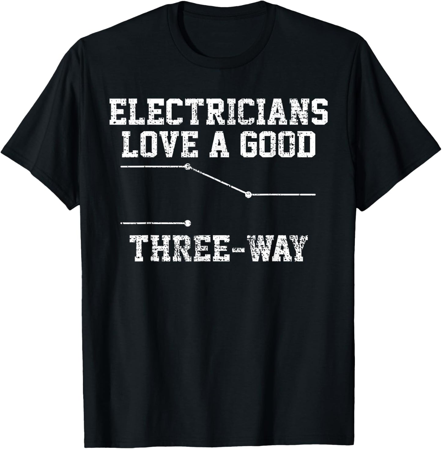 Electrician Funny Three Way Pun Thisrt Gift T-Shirt - T-Shirt | Black