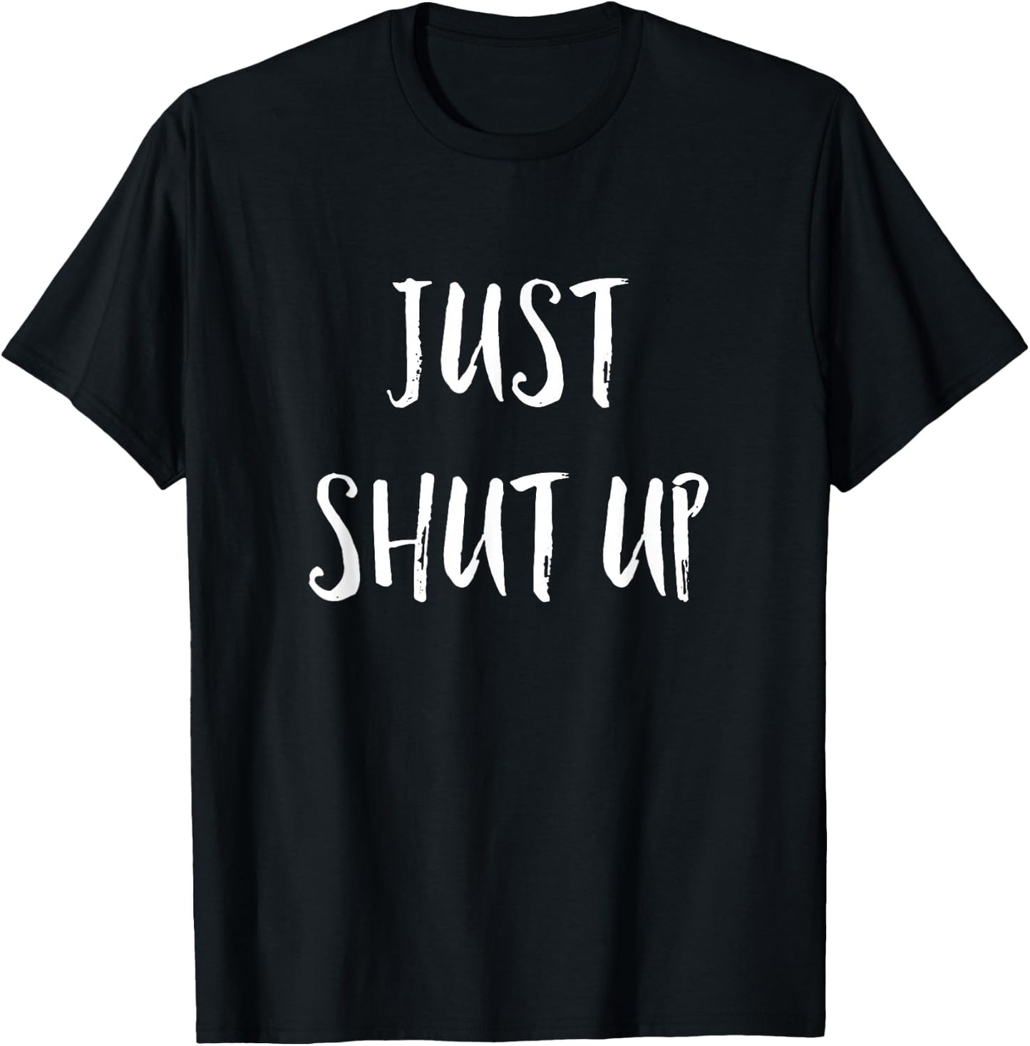 Funny Sarcastic Just Shut Up I Hate People Gift T-Shirt - T-Shirt | Black