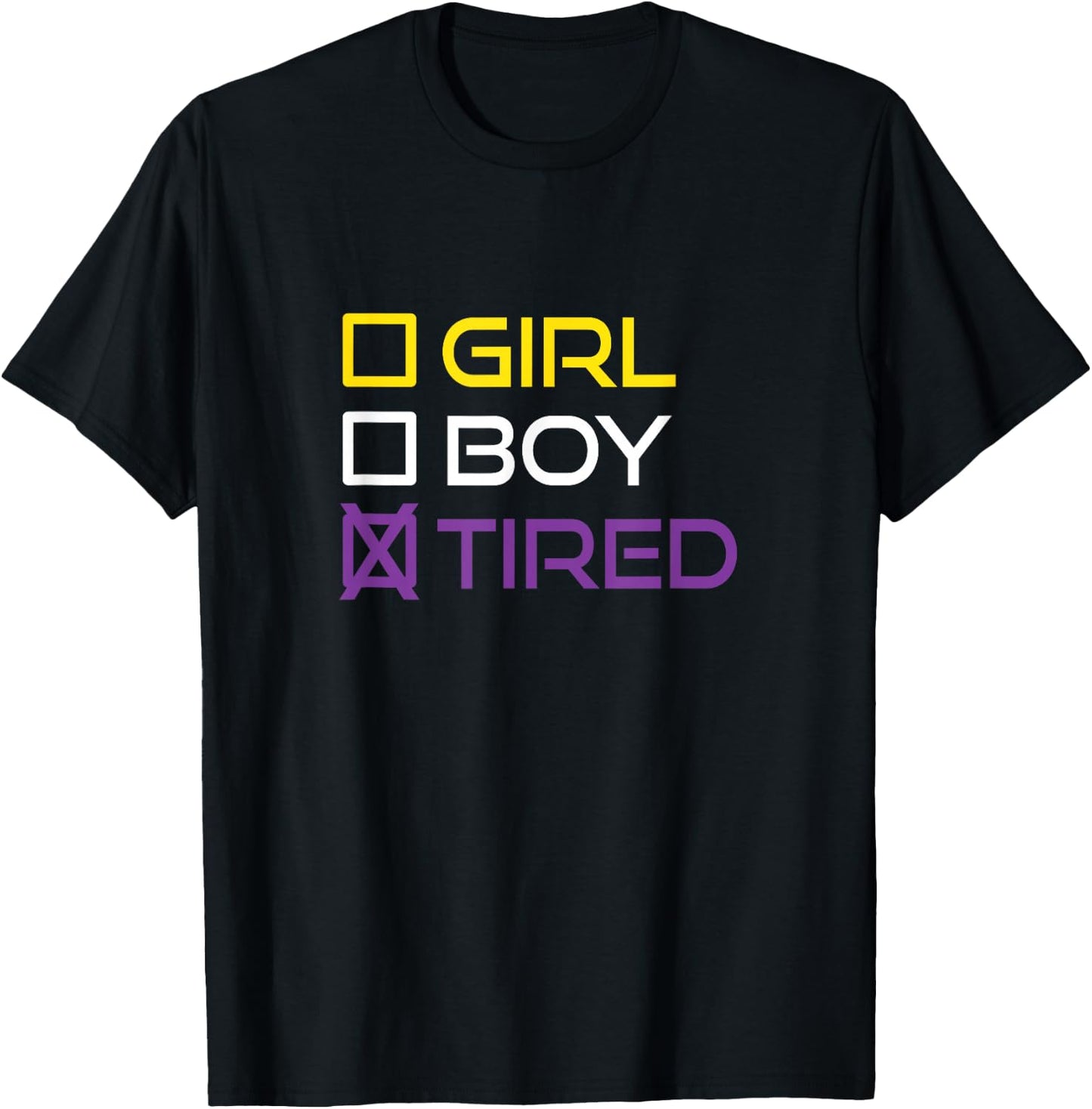 Funny Girl Boy Tired Nonbinary Pride Quote Non-Binary Flag T-Shirt - T-Shirt | Black