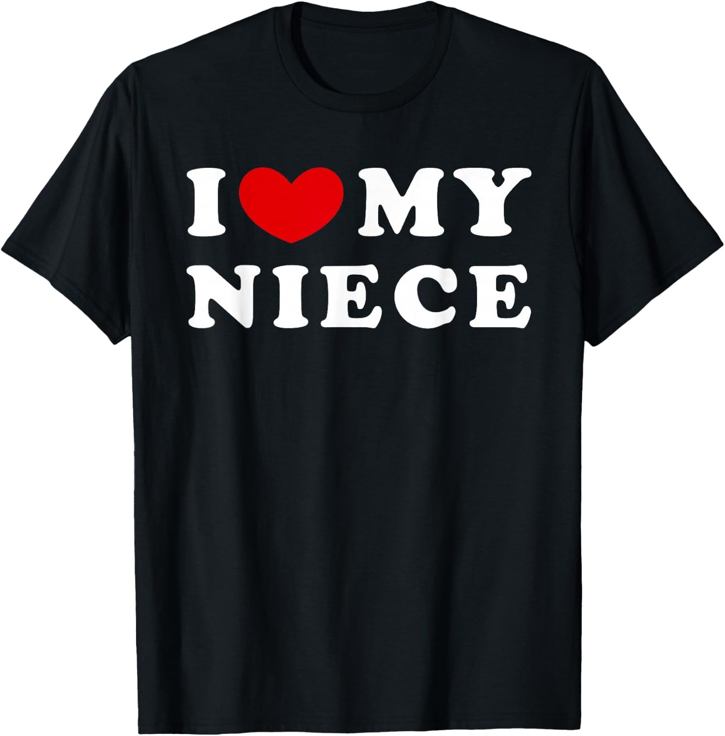I Love My Niece, I Heart My Niece T-Shirt - T-Shirt | Black
