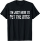 I'm Just Here To Pet The Dogs Funny Doggo Puppy Distressed T-Shirt - T-Shirt | Black