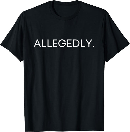 Allegedly Funny Lawyer Gifts Funny Sayings T-Shirt - T-Shirt | Black