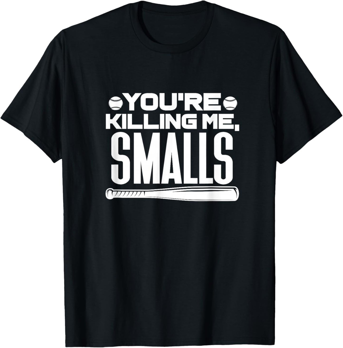 You're Killing Me, Smalls Baseball Player Sports T-Shirt - T-Shirt | Black