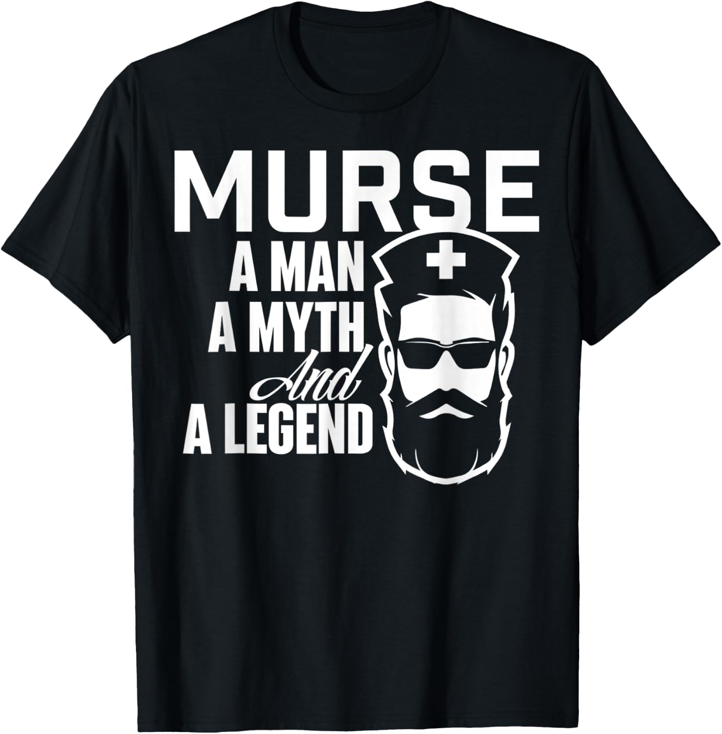 Murse A Man A Myth And A Legend - Male Nurse Nursing T-Shirt - T-Shirt | Black