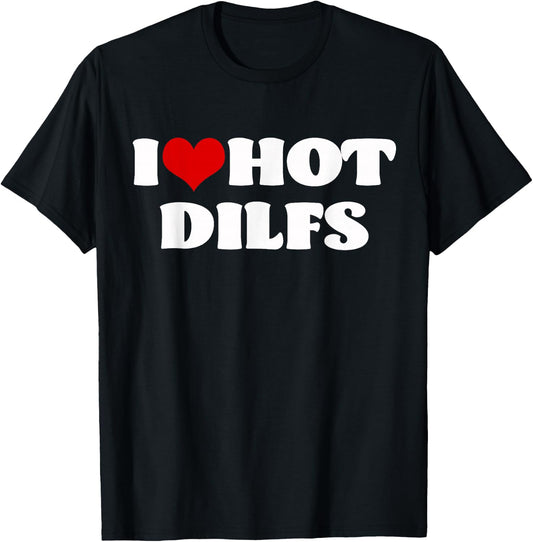 I Love Hot DILFS DILFS Shirt Red Heart Love DILFS T-Shirt - T-Shirt | Black