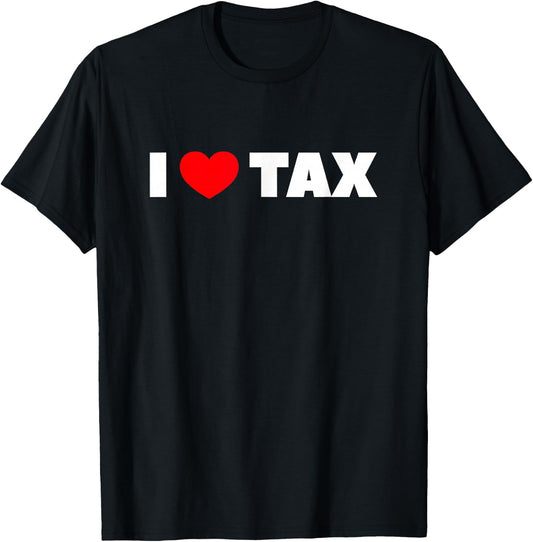 I Love (Heart) Tax T-Shirt - T-Shirt | Black