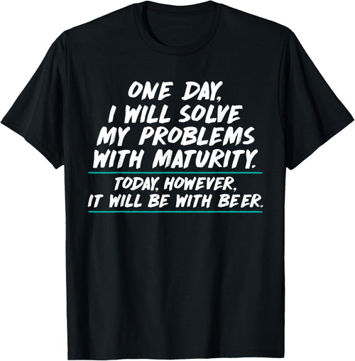 Will Solve Problems with Maturity Today Be With Beer