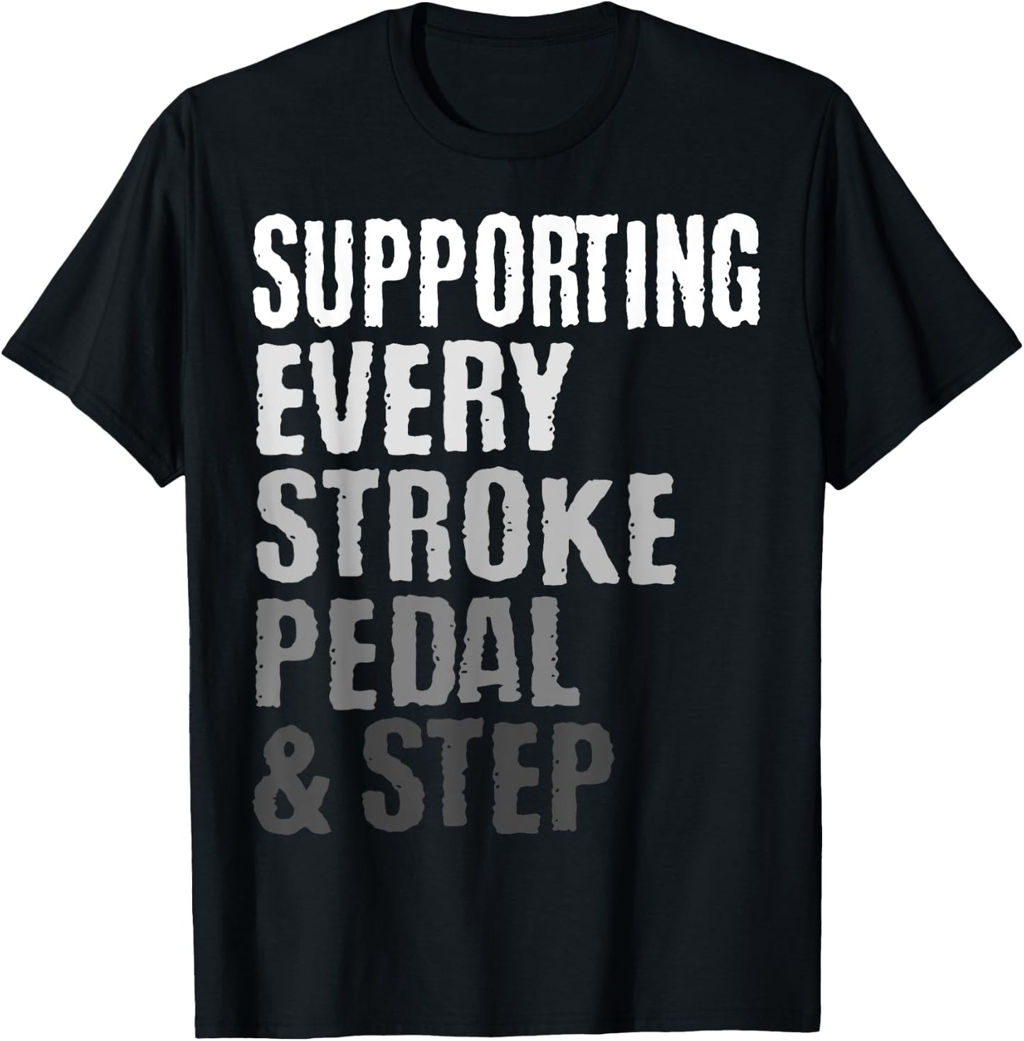 Supporting Every Stroke, Pedal & Step Triathlon Triathlete T-Shirt - T-Shirt | Black