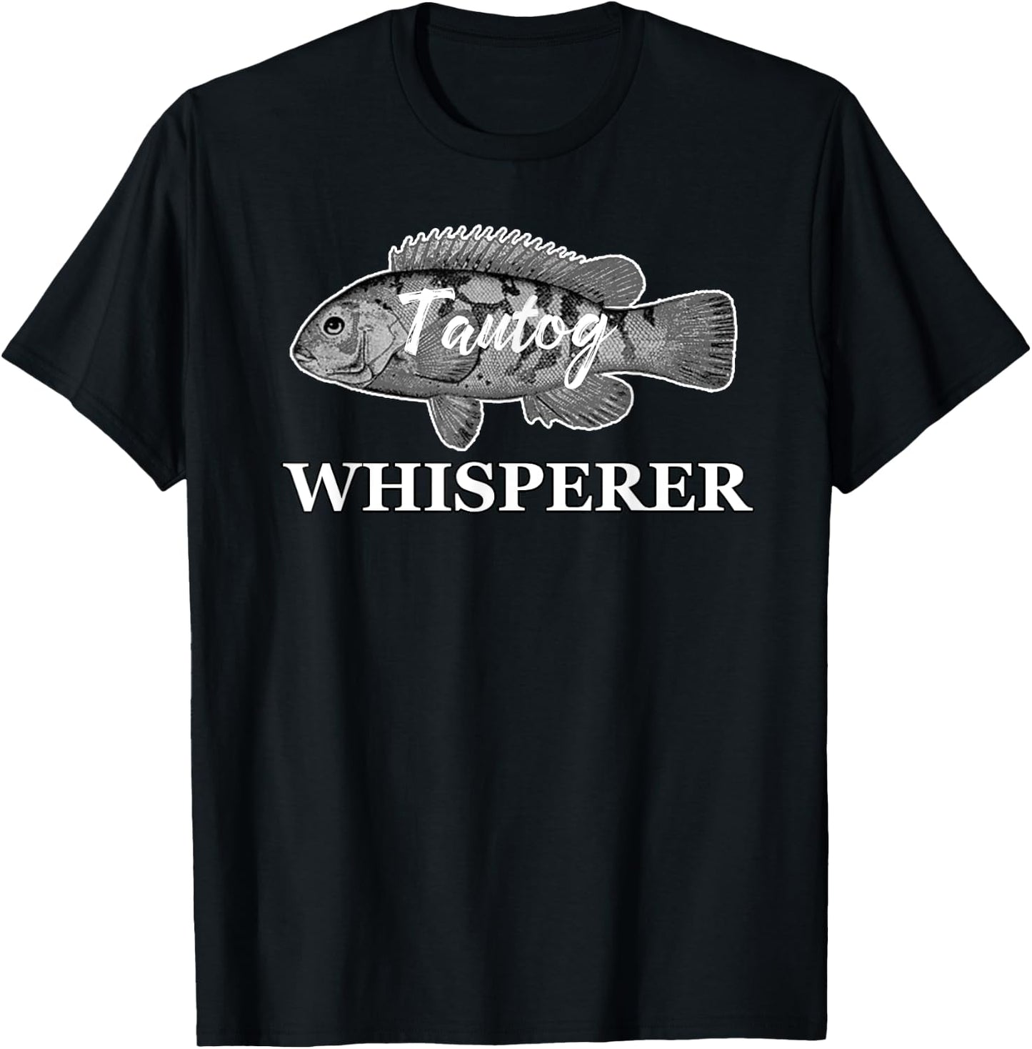 Tautog Whisperer Blackfish Tog Fishing Fishermen Toggin T-Shirt - T-Shirt | Black