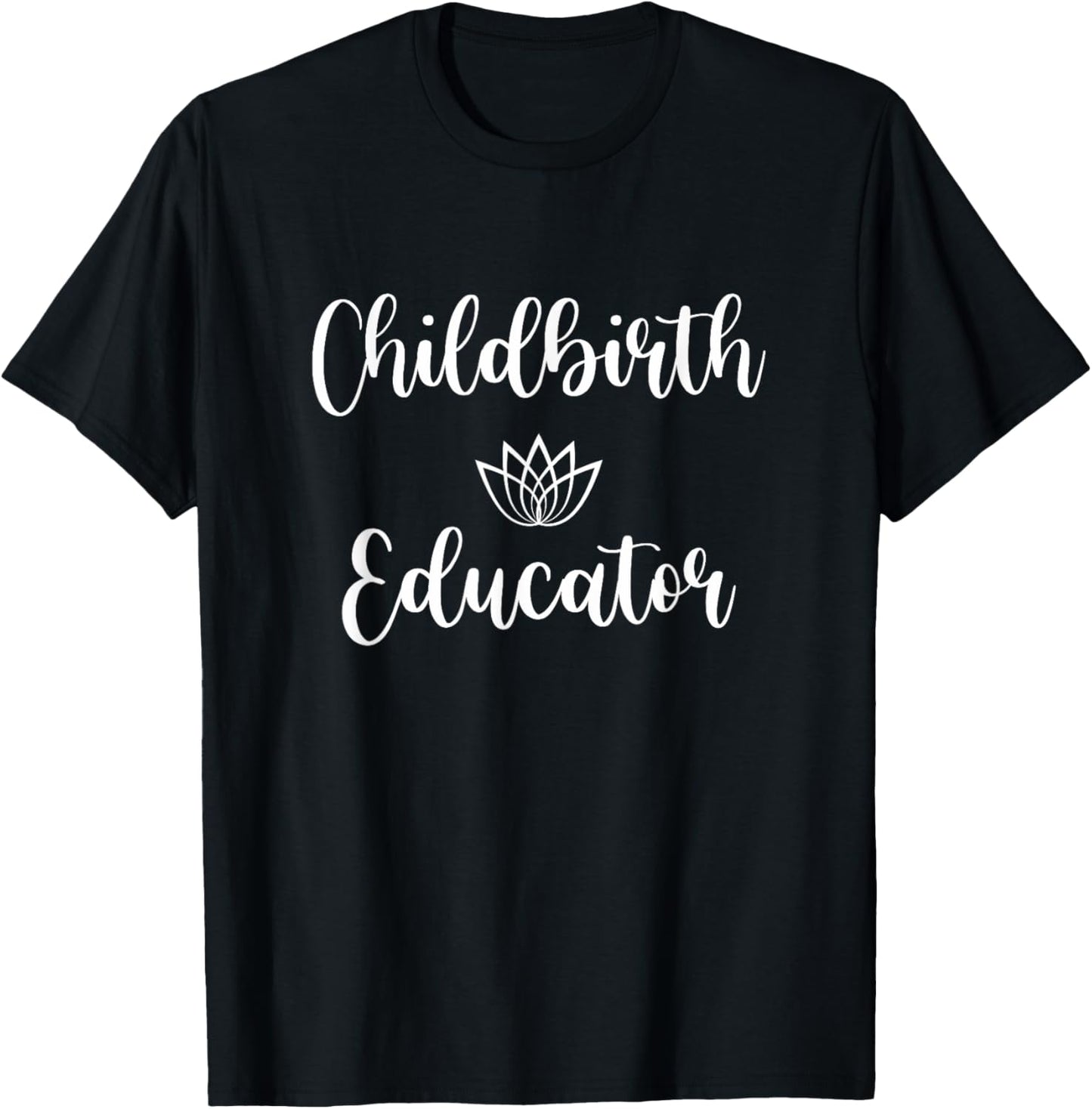 Childbirth Educator Job Pride Top Lotus Lover Doula Midwife T-Shirt - T-Shirt | Black