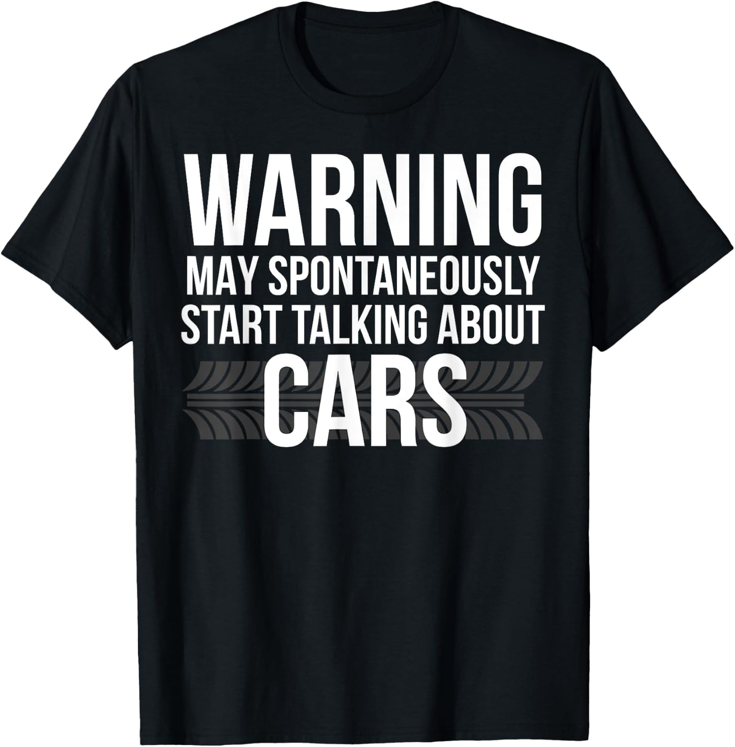 WARNING May Spontaneously Start Talking About Cars Shirt T-Shirt - T-Shirt | Black