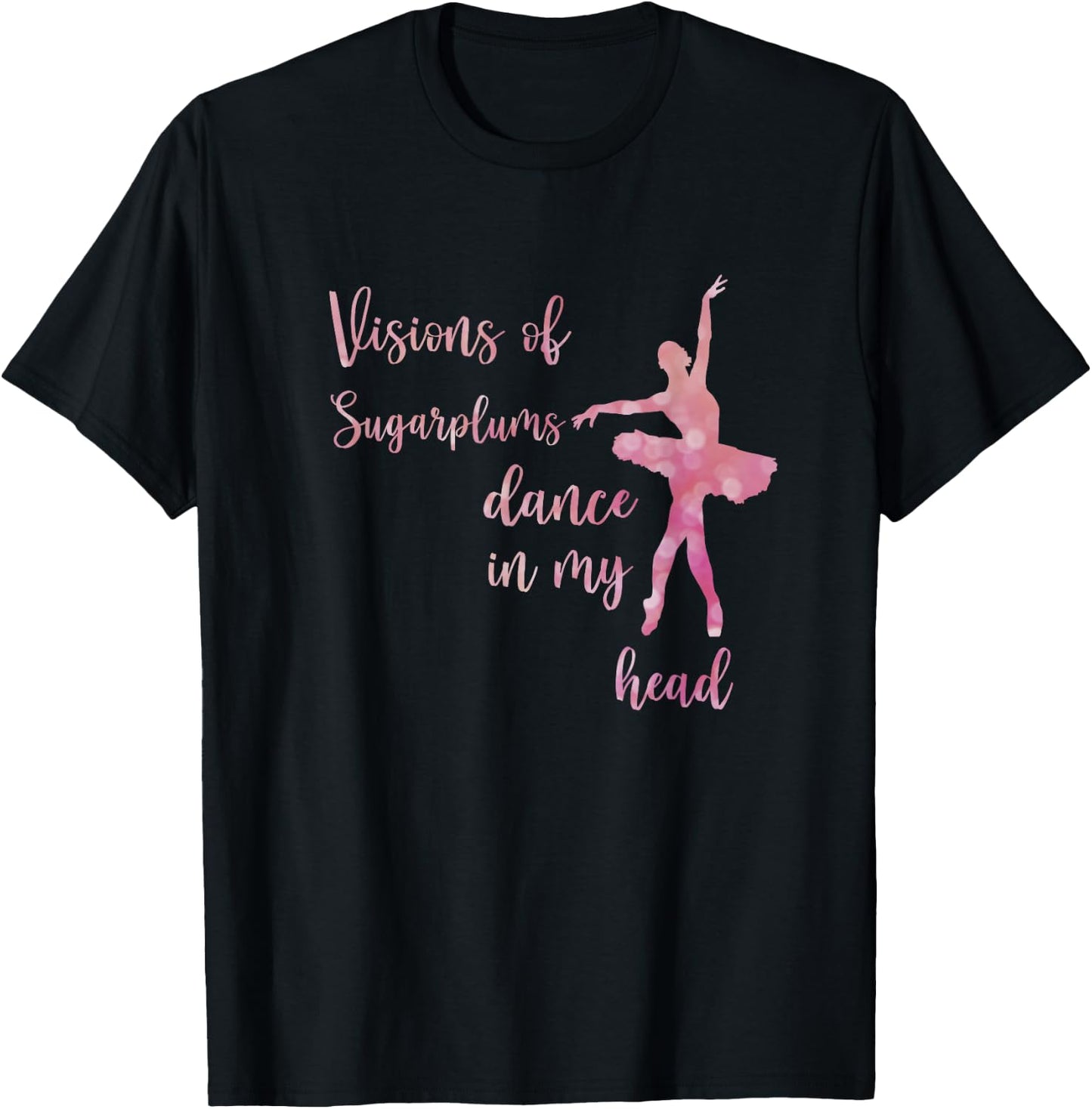 Visions of Sugar Plums Clara The Nutcracker Ballet Dance T-Shirt - T-Shirt | Black