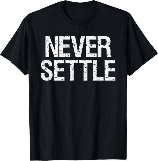 Never Settle Motivational Work Harder Gym T-Shirt - T-Shirt | Black