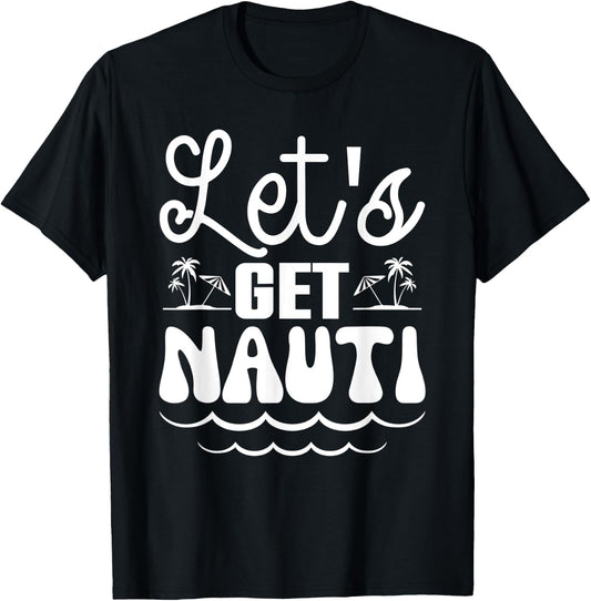 Let’s Get Nauti Nautical Bachelorette Party Sailor Bridal T-Shirt - T-Shirt | Black