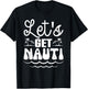 Let’s Get Nauti Nautical Bachelorette Party Sailor Bridal T-Shirt - T-Shirt | Black
