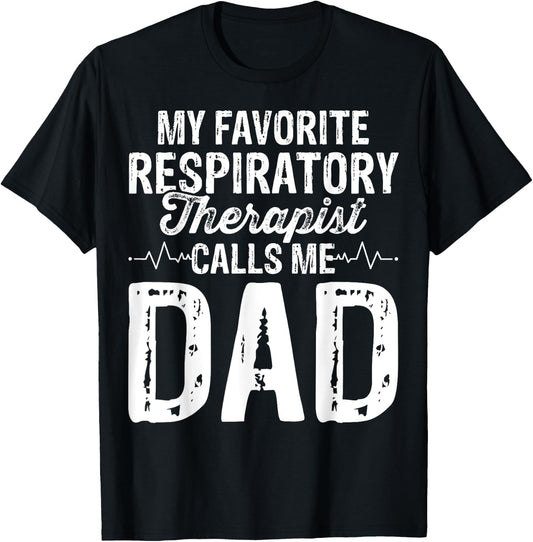 My Favorite Respiratory Therapist RT Calls Me Dad Gifts T-Shirt - T-Shirt | Black