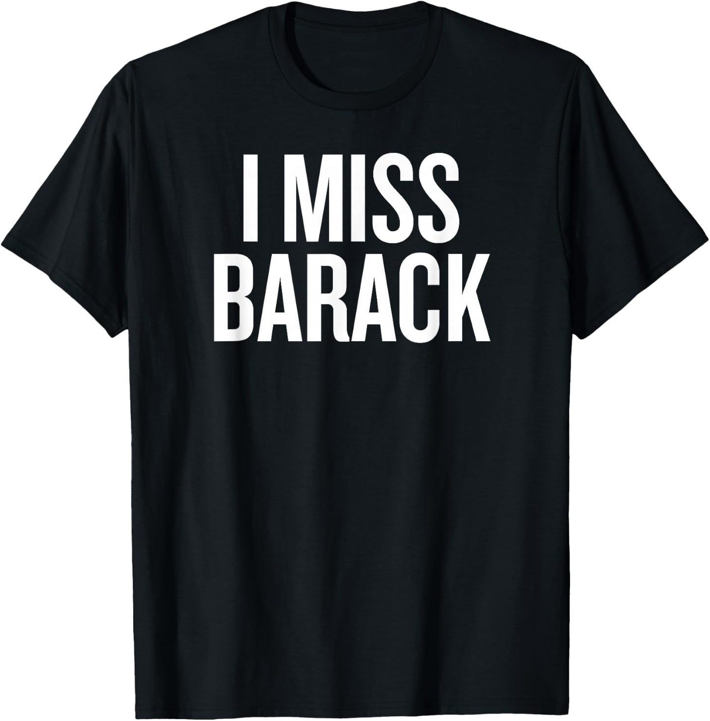 I miss Barack T-Shirt - T-Shirt | Black