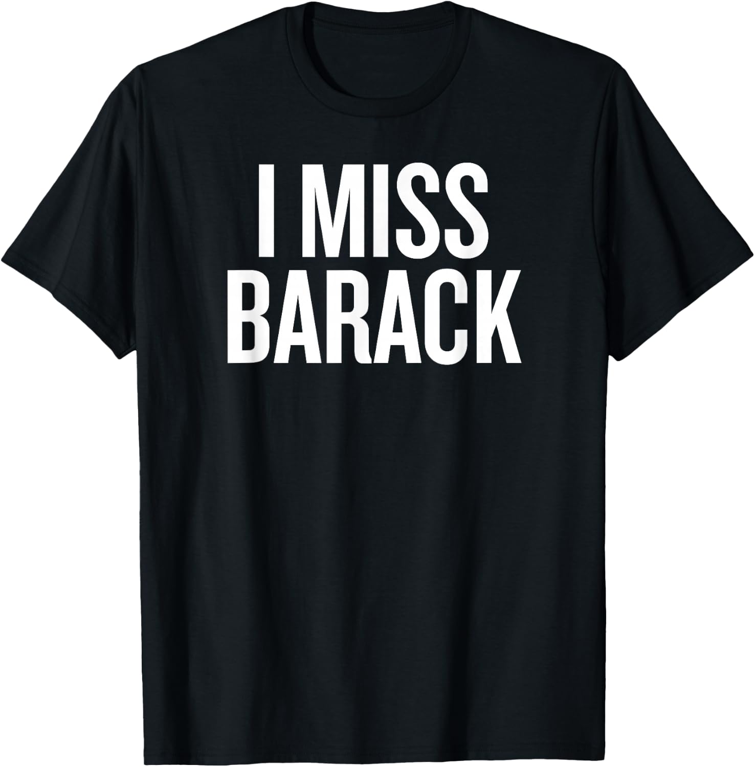 I miss Barack T-Shirt - T-Shirt | Black