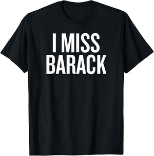 I miss Barack T-Shirt - T-Shirt | Black
