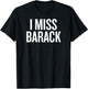 I miss Barack T-Shirt - T-Shirt | Black