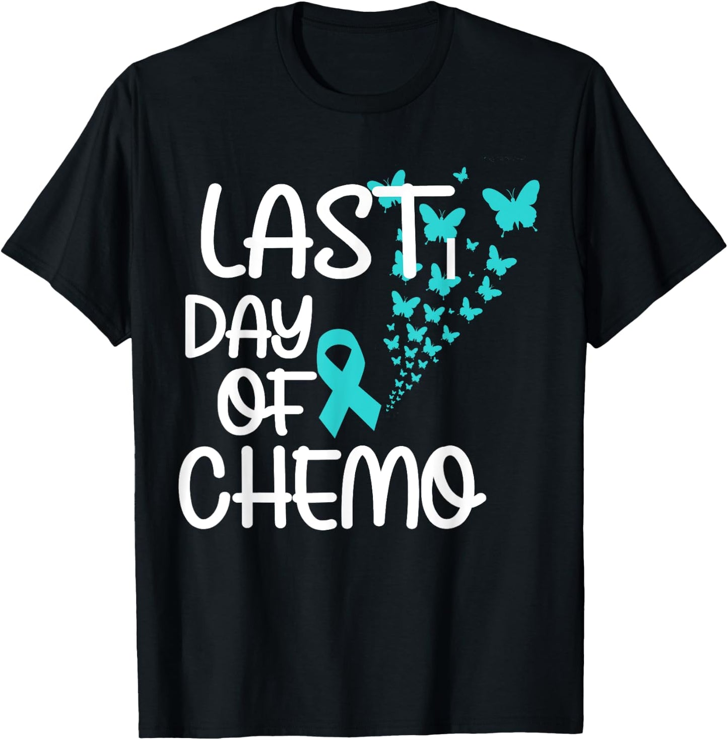 Last Day Of Chemo Cute Ovarian Cancer Awareness T-Shirt - T-Shirt | Black