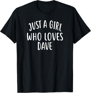 Just A Girl who loves DAVE Cute DAVE T-Shirt - T-Shirt | Black