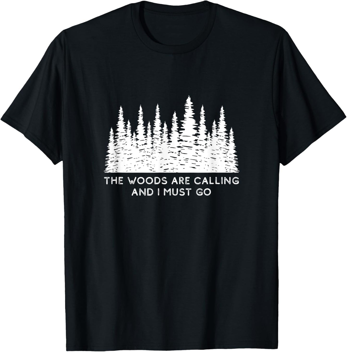 The Woods are Calling and I Must Go T-Shirt - T-Shirt | Black