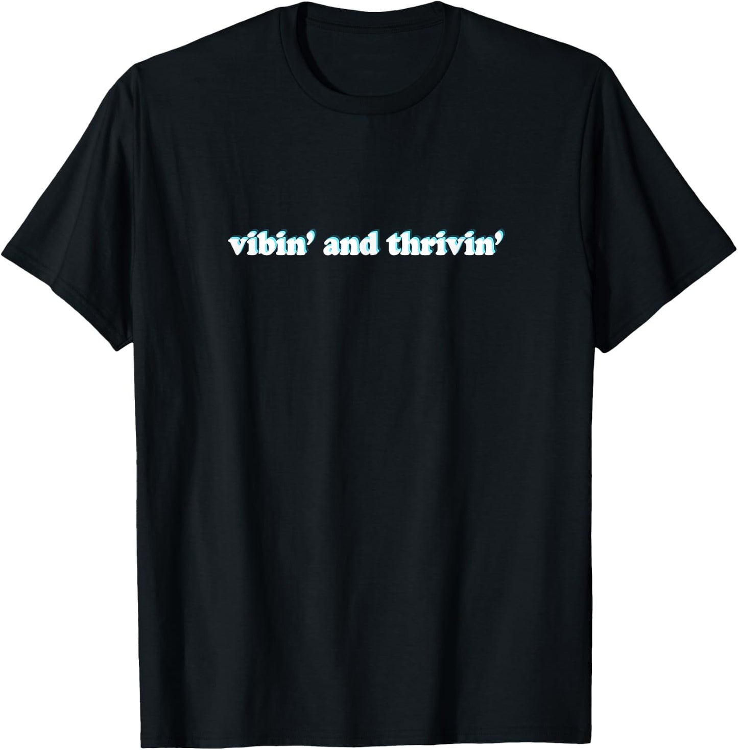 Vibin' and Thrivin' THE ORIGINAL T-Shirt - T-Shirt | Black