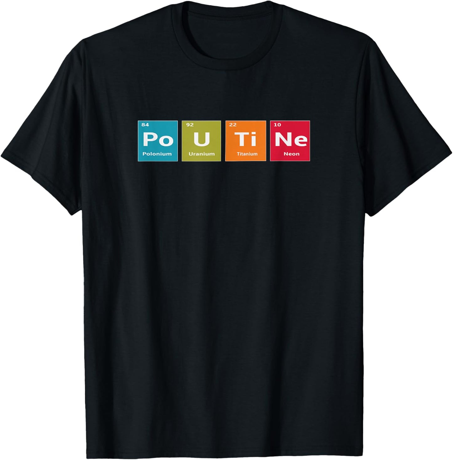 Elements of Poutine Periodic Table Joke T-Shirt - T-Shirt | Black