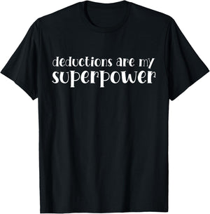 Deductions Are My Superpower Tax Season Tax Day Accountant T-Shirt - T-Shirt | Black