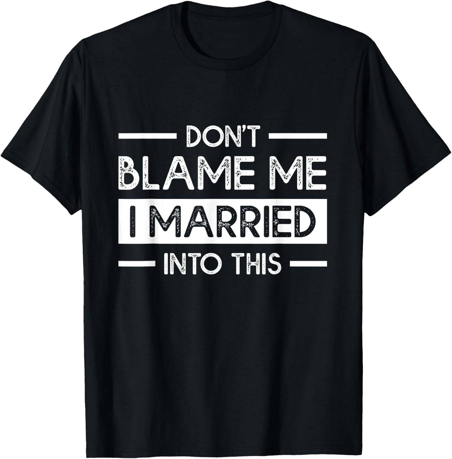 Don't Blame Me I Married Into This Funny Family Reunion T-Shirt - T-Shirt | Black