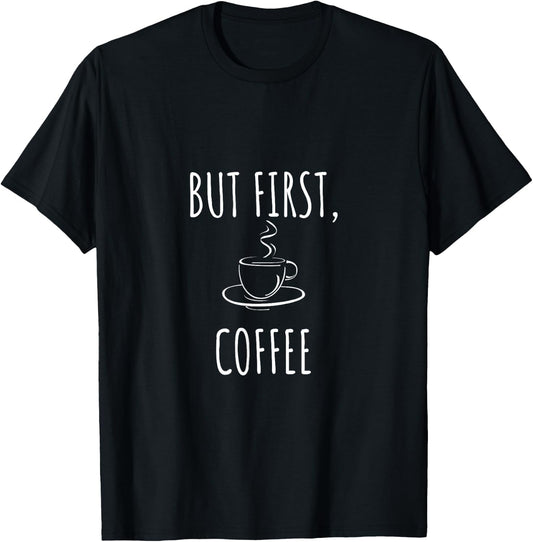 But First Coffee shirt T-Shirt - T-Shirt | Black