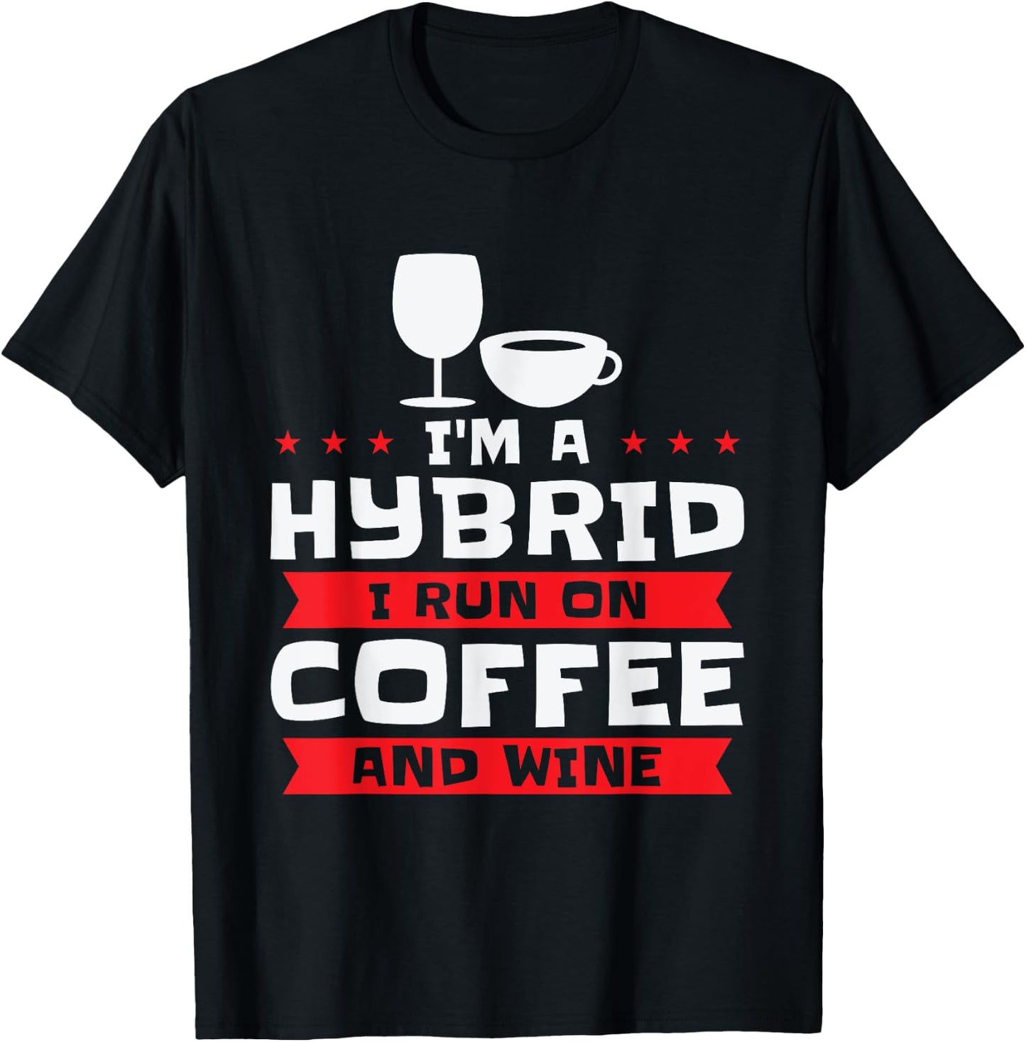 I'm A Hybrid I Run On Coffee And Wine Caffeine Red Wine T-Shirt - T-Shirt | Black