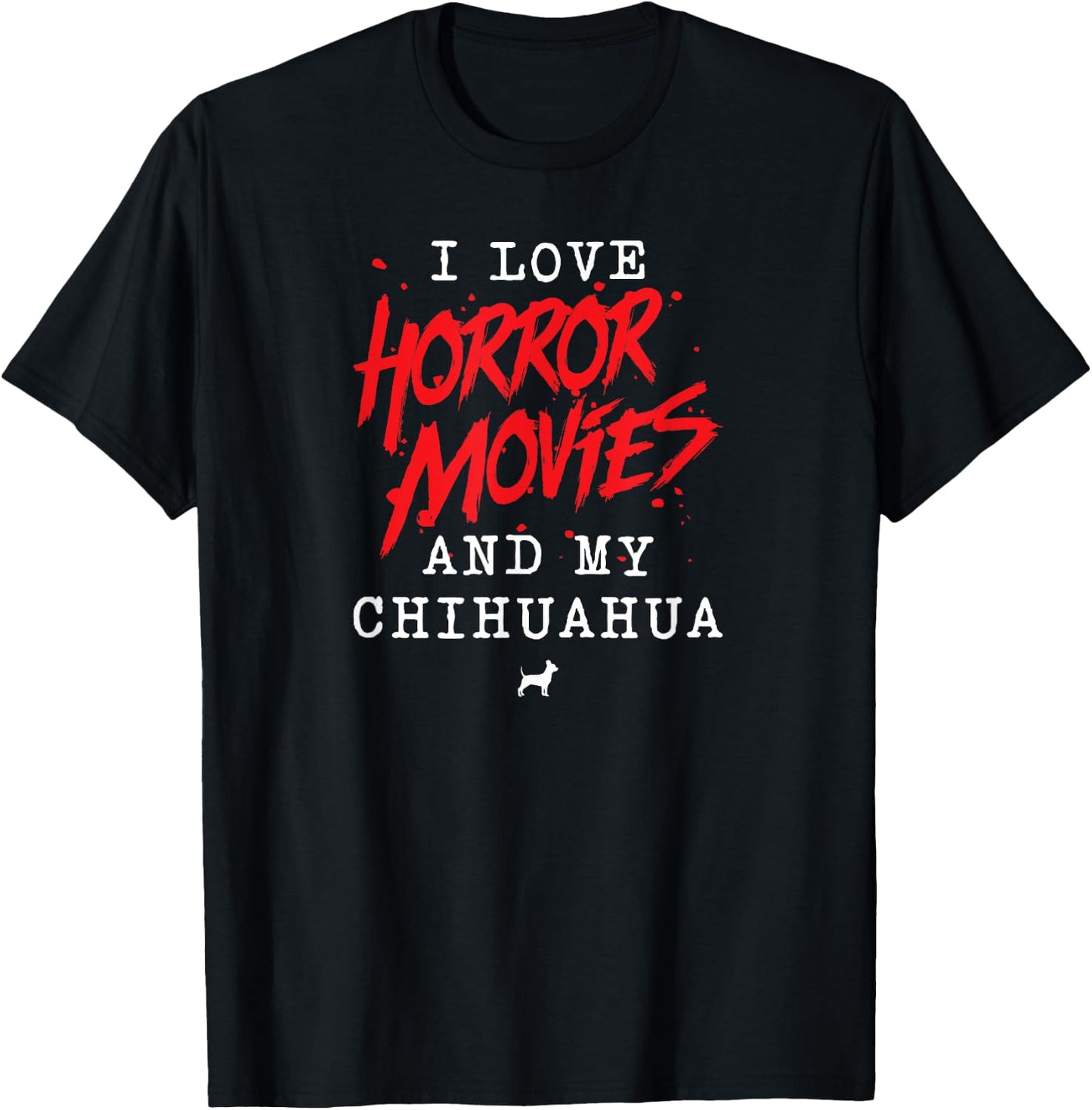 I Love Horror Movies And My Chihuahua Dog Owner Film Buff Women T-Shirt - T-Shirt | Black