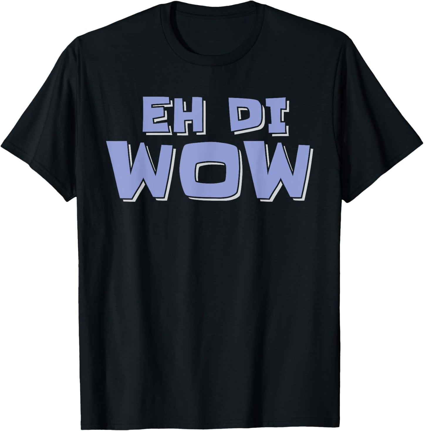 Eh di Wow Filipino Philippines Design Saying Funny T-Shirt - T-Shirt | Black